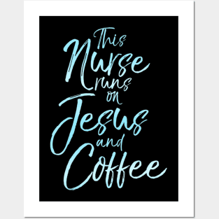 This Nurse runs on Jesus and Coffee Cute Christian Tee Posters and Art